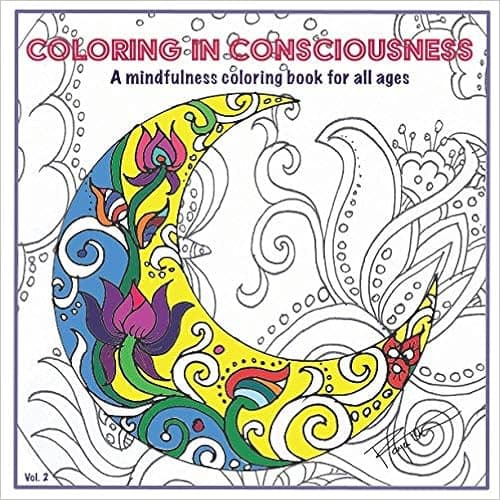 Coloring in Consciousness: A mindfulness coloring book for all ages