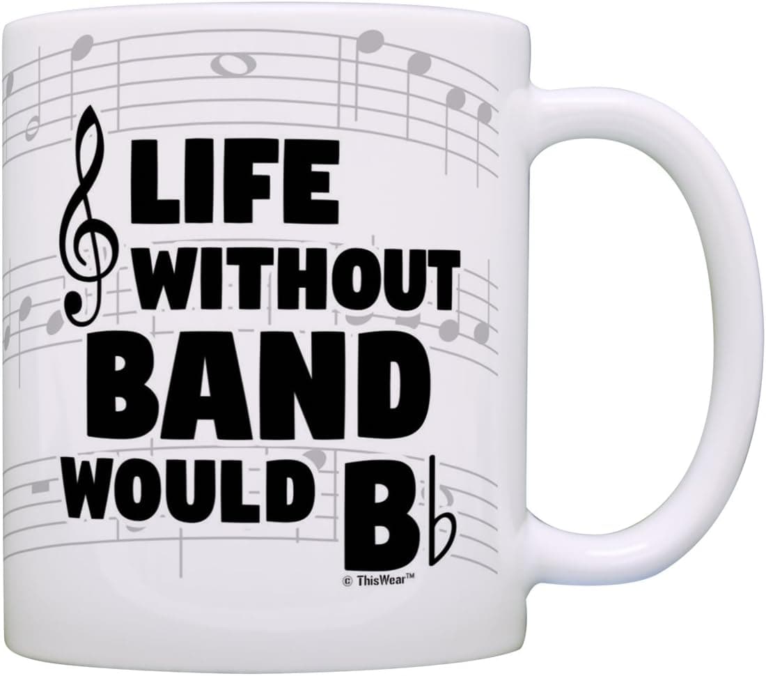 Funny Music Gifts Life Without Band Would B Flat Violin Drum Tuba Horn Gift Coffee Mug Tea Cup Notes