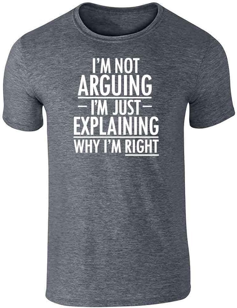 Pop Threads Im Not Arguing Im Just Explaining Why Im Right Graphic Tee T-Shirt for Men