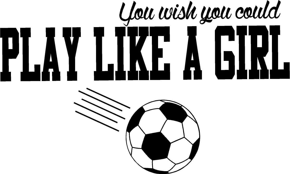 CreativeSignsnDesigns [Creative Signs N Designs, Soccer You Wish You Could Play Like A Girl Vinyl Wall Decal 22” x 13” Black