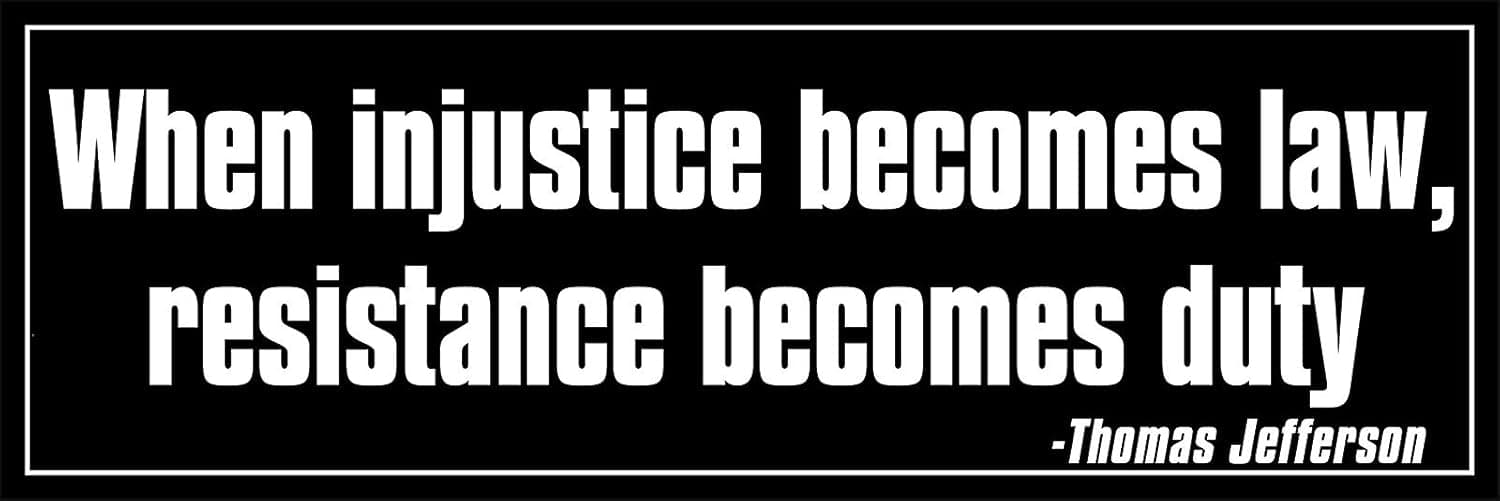 GHaynes Distributing Jefferson: When Injustice Becomes Law Resistance Becomes Duty Sticker Decalic Size: 3 x 9 inch