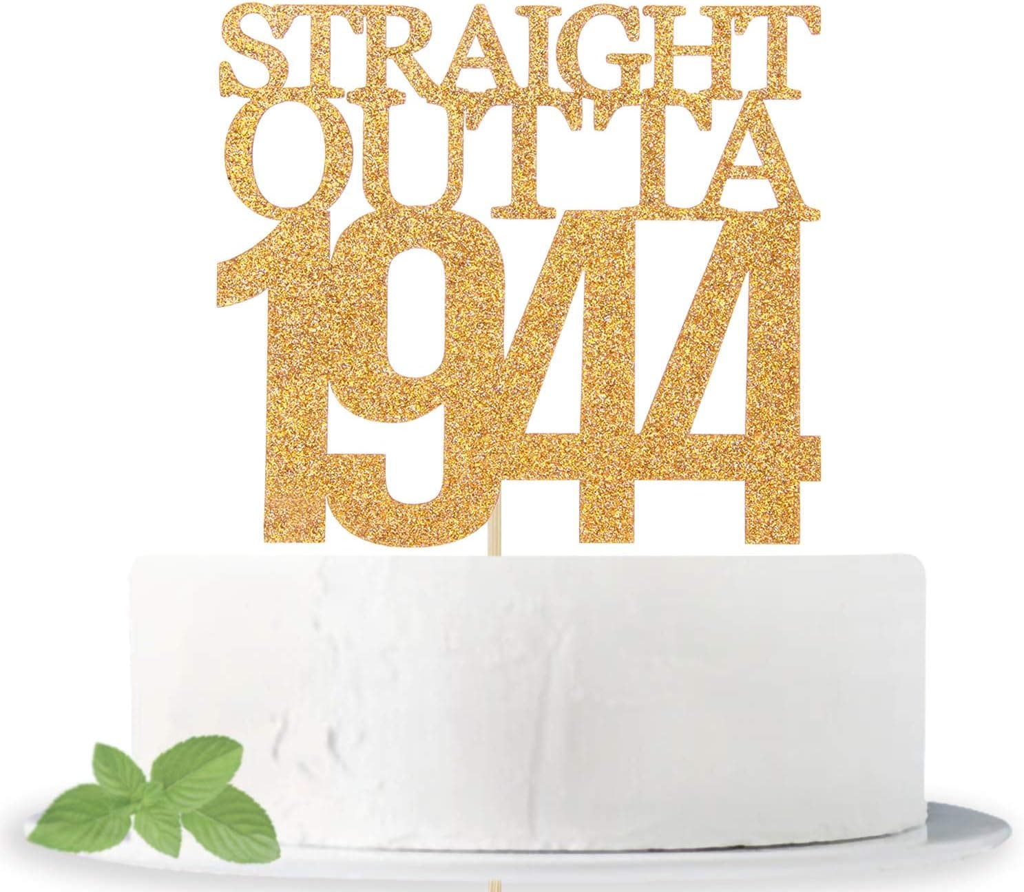 Gold Glitter Straight Outta 1944 Cake Topper - Cheers to 78 Years - 78th Birthday/Wedding/Anniversary Party Decorations