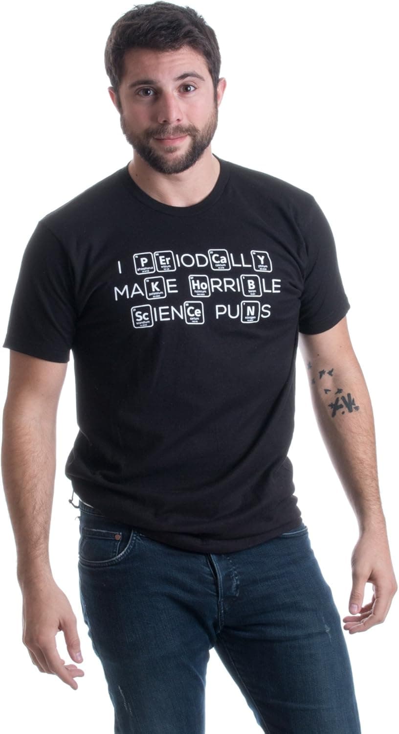 I Periodically Make Horrible Science Puns | Funny Chemistry Humor Unisex T-Shirt-Adult,2XL