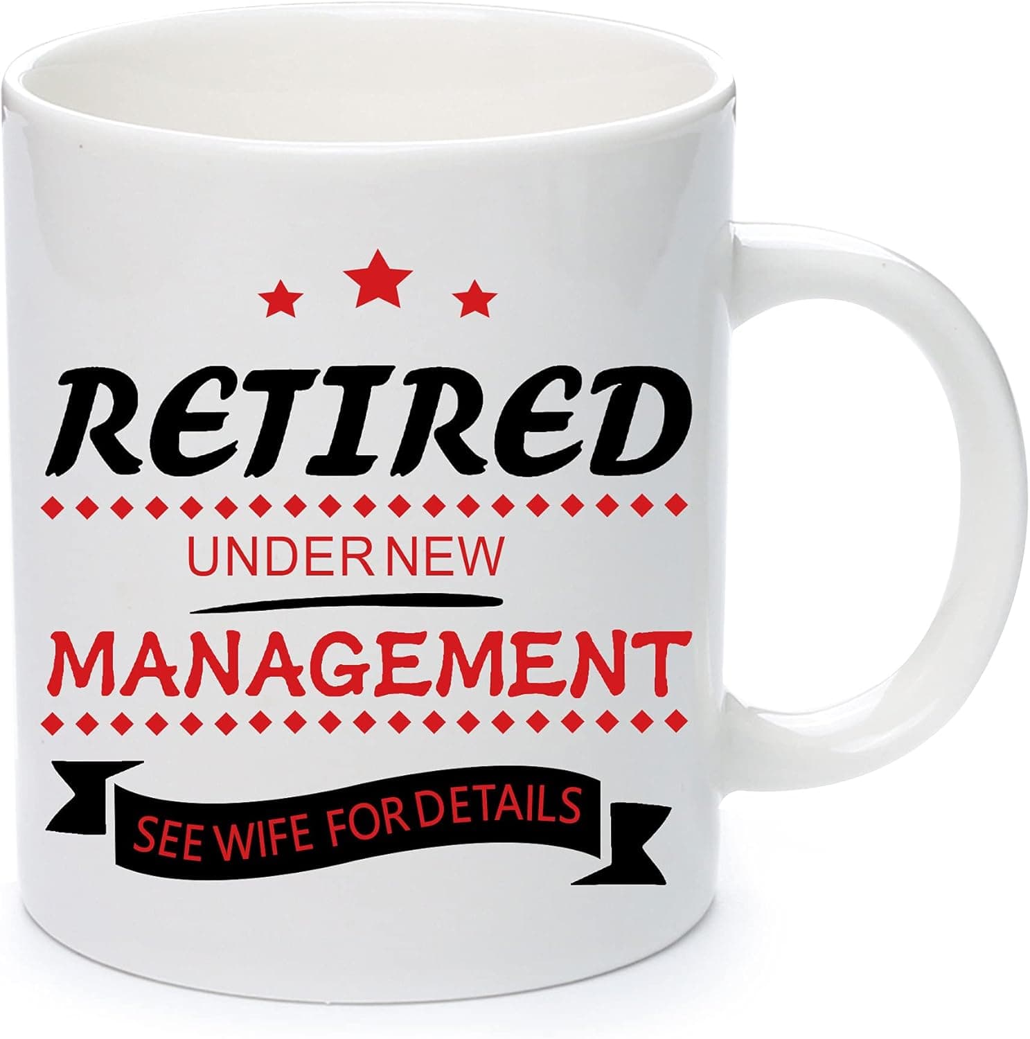Funny Gifts for Retired Men, Retired Under New Management See Wife for Details, Coffee Mug for Retired Dad, Husband, or Father-in-law Coffee Cup 11oz
