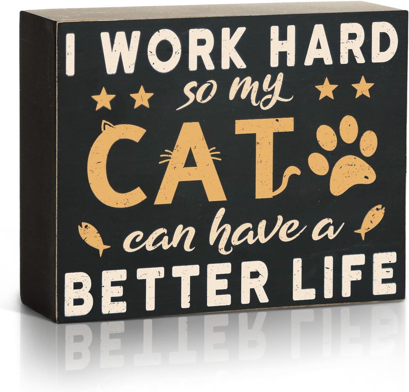 Putuo Decor I Work Hard So My Cat Can Have a Better Life Box Sign, Decorative Funny Inspirational Decor for Bedroom, Living Room, Gifts for Cat Lovers, 4.7 x 5.9 Inches
