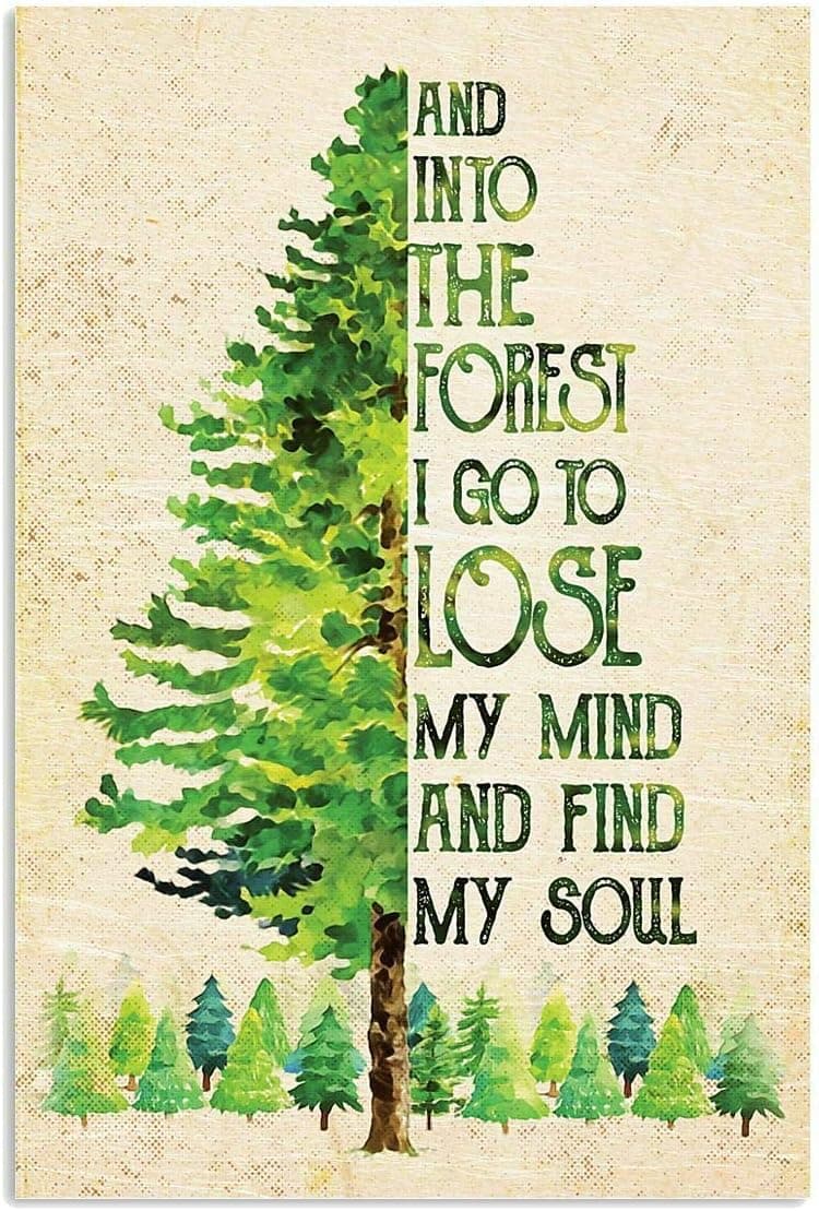 Into The Forest I Go to Lose My Mind Find My Soul Vertical Metal Sign