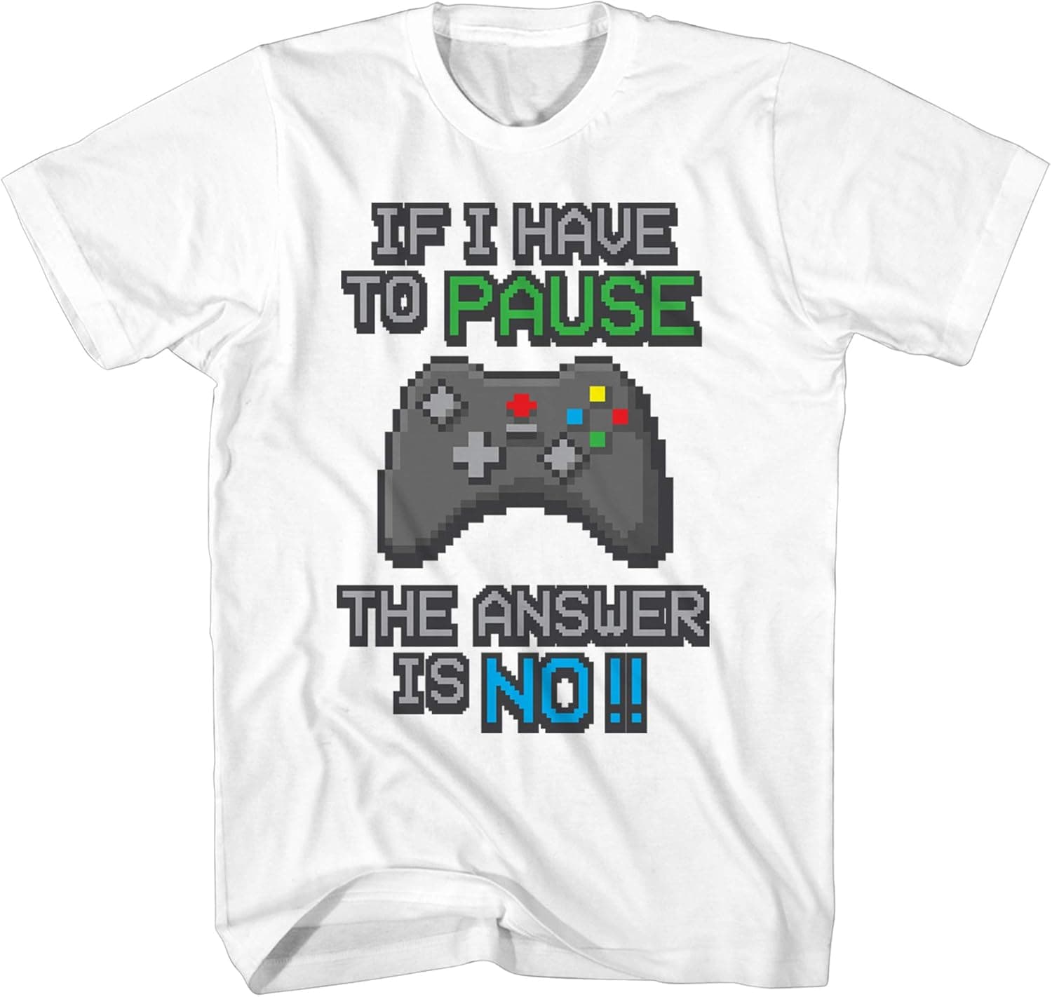 If I Have to Pause My Game The Answer is No Video Games Gaming Gamer Funny Humor Pun Adult Men's Graphic T-Shirt Tee Shirt (White, X-Large)