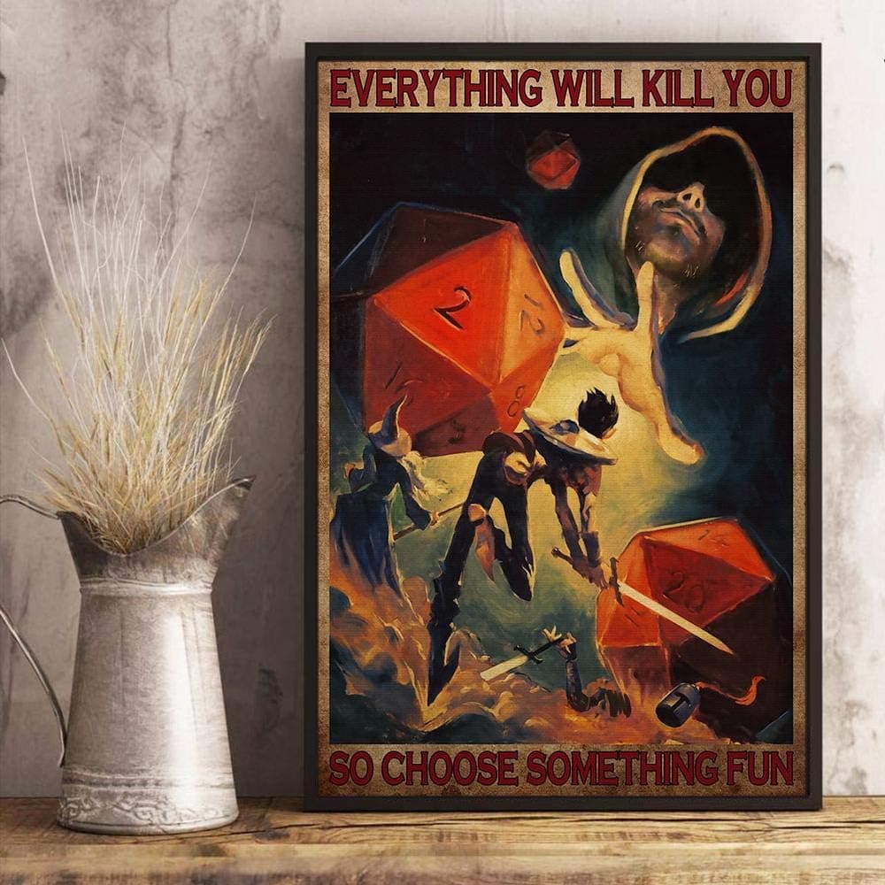 Cupbacup Everything Will Kill You So Choose Something Fun Poster Dungeon RPG DND Tabletop Dragons Dice Game Living Decor Poster