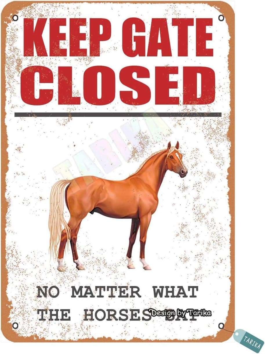 Keep Gate Closed, No Matter What The Horses Say for Home, Yard, Farm, Outdoor, Street Metal Vintage Tin Sign Wall Decoration 12x8 inches