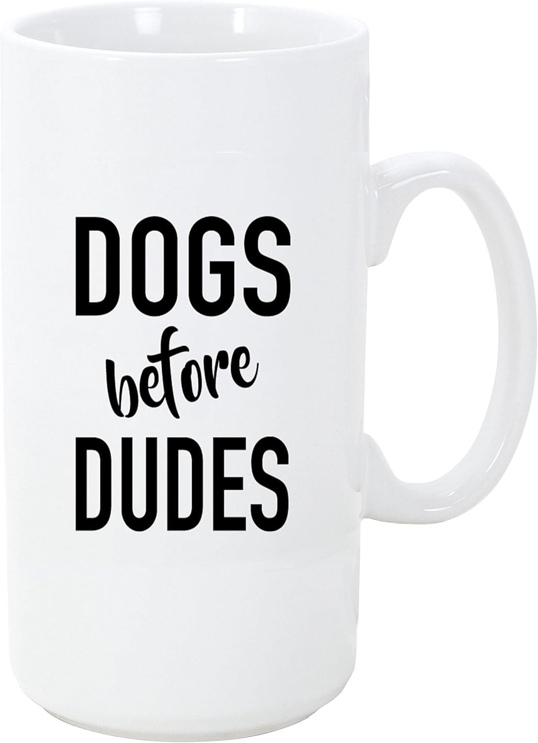 Dogs Before Dudes Big 20 ounce Ceramic Coffee Mug Tea Cup by Moonlight Printing