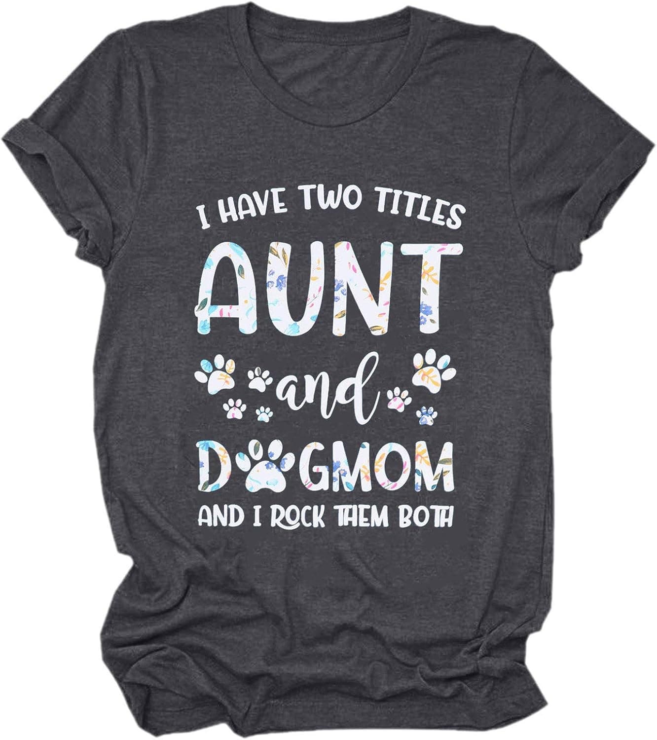 I Have Two Titles Aunt and Dog Mom T-Shirts for Women Graphic Tees with Sayings Funny Dog Lover Short Sleeve Tops