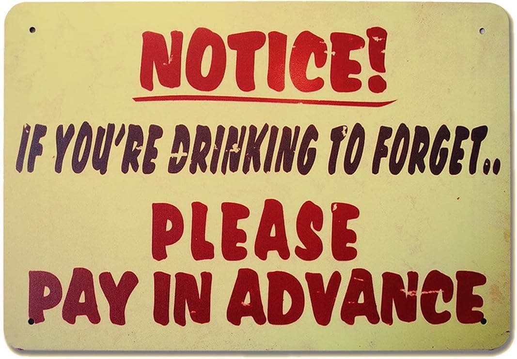 XUNXINYOUBI Vintage Notice Sign. If You're Drinking to Forget, Please Pay in Advance Outdoor Wall plaques