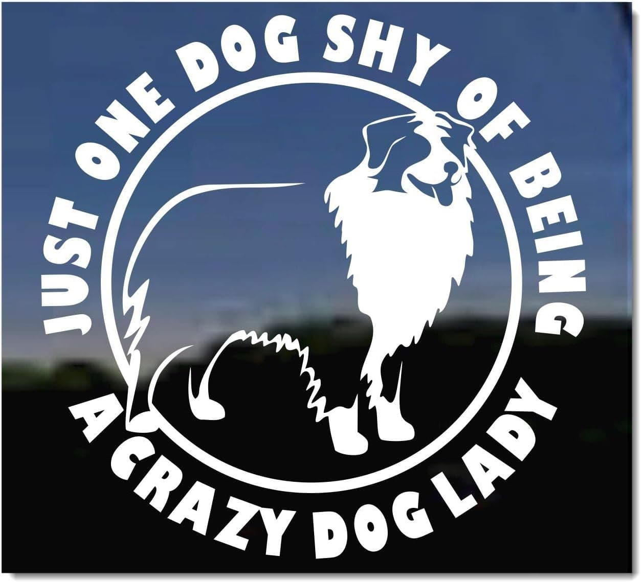 Just One Dog Shy of Being A Crazy Lady | NickerStickers® Vinyl Australian Shepherd Aussie Dog Window Decal