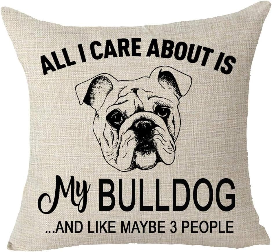 FELENIW All I Care About is My Bulldog and Like Maybe Three People Cotton Linen Decorative Throw Pillow Cover Cushion Case 18x18 inches
