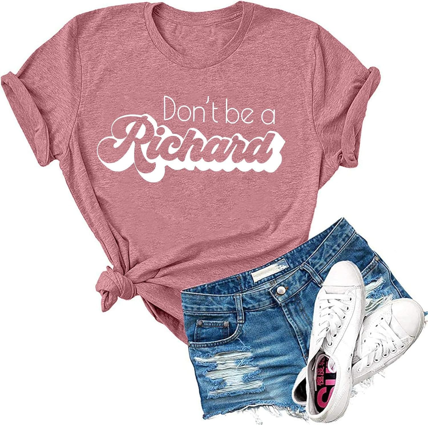 Women Don't Be A Richard Shirt Sarcastic Funny Saying T Shirt Fun Friend Shirts Birthday Gift Tee Casual Novelty Tops