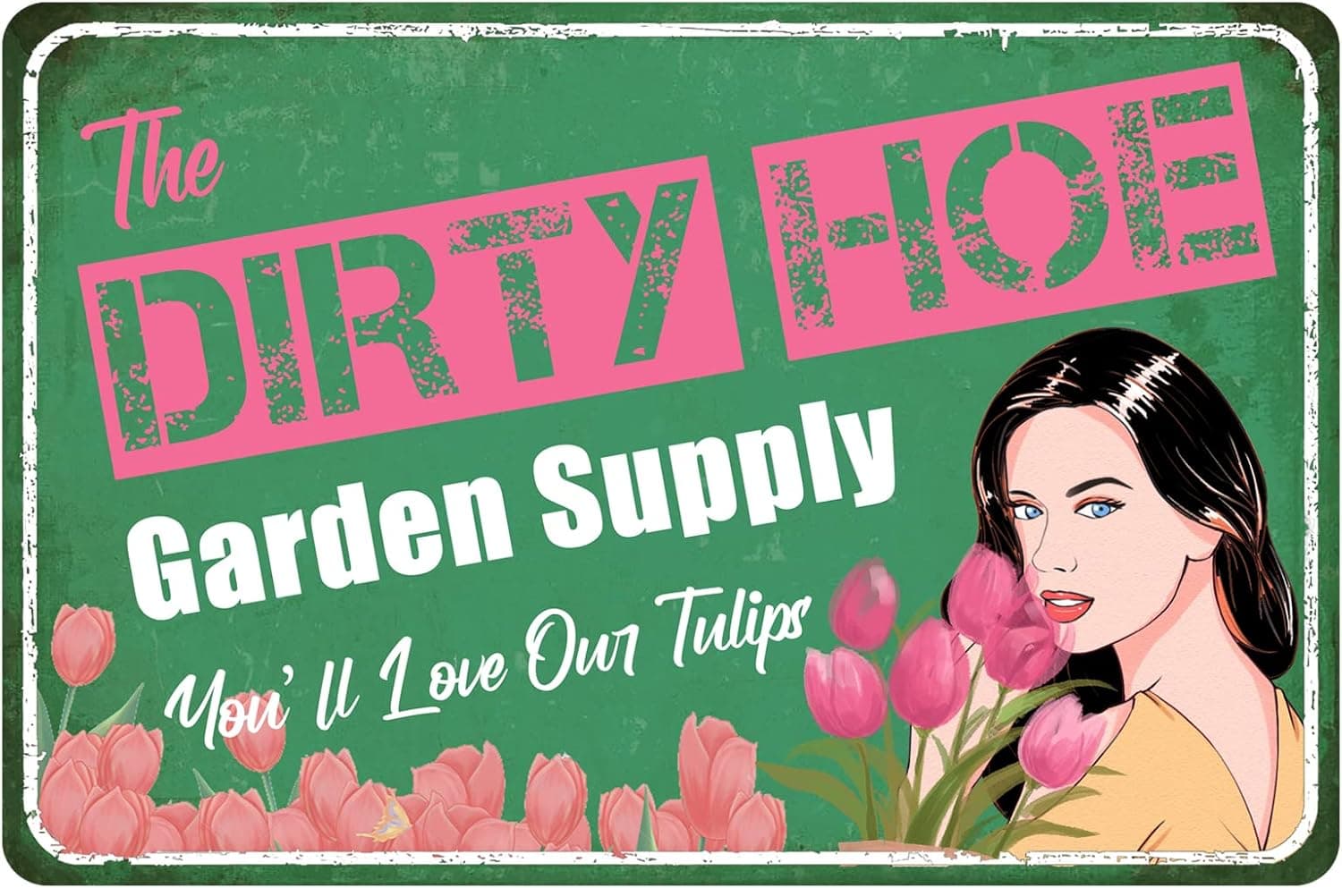 SDLLI Funny Metal Signs Dirty HoeSign Vintage Backyard Wall Decorative 8''x12'' For Outdoor Decor - The Supply You'll Love Our Tulips, Green