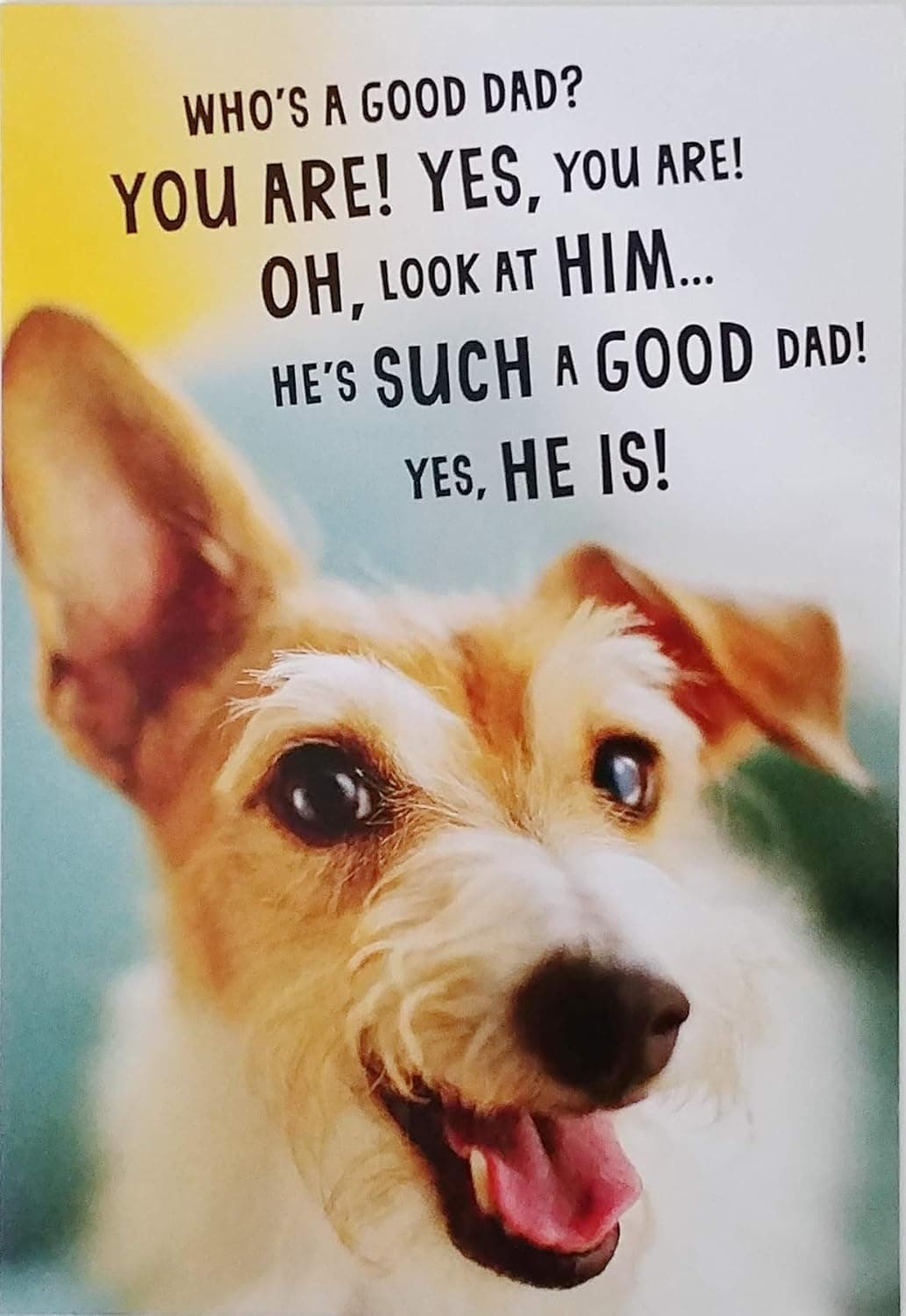 Xhaus Who's a Good Dad? You are! Yes, You are! - Cute Funny Happy Father's Day Greeting Card from Dog1