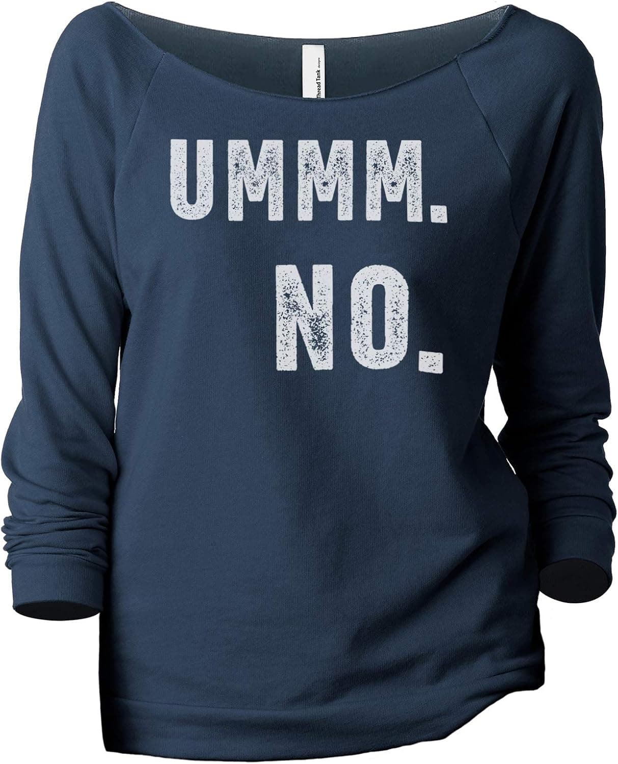 Thread Tank Ummm NO Women's Fashion Slouchy 3/4 Sleeves Raglan Lightweight Sweatshirt