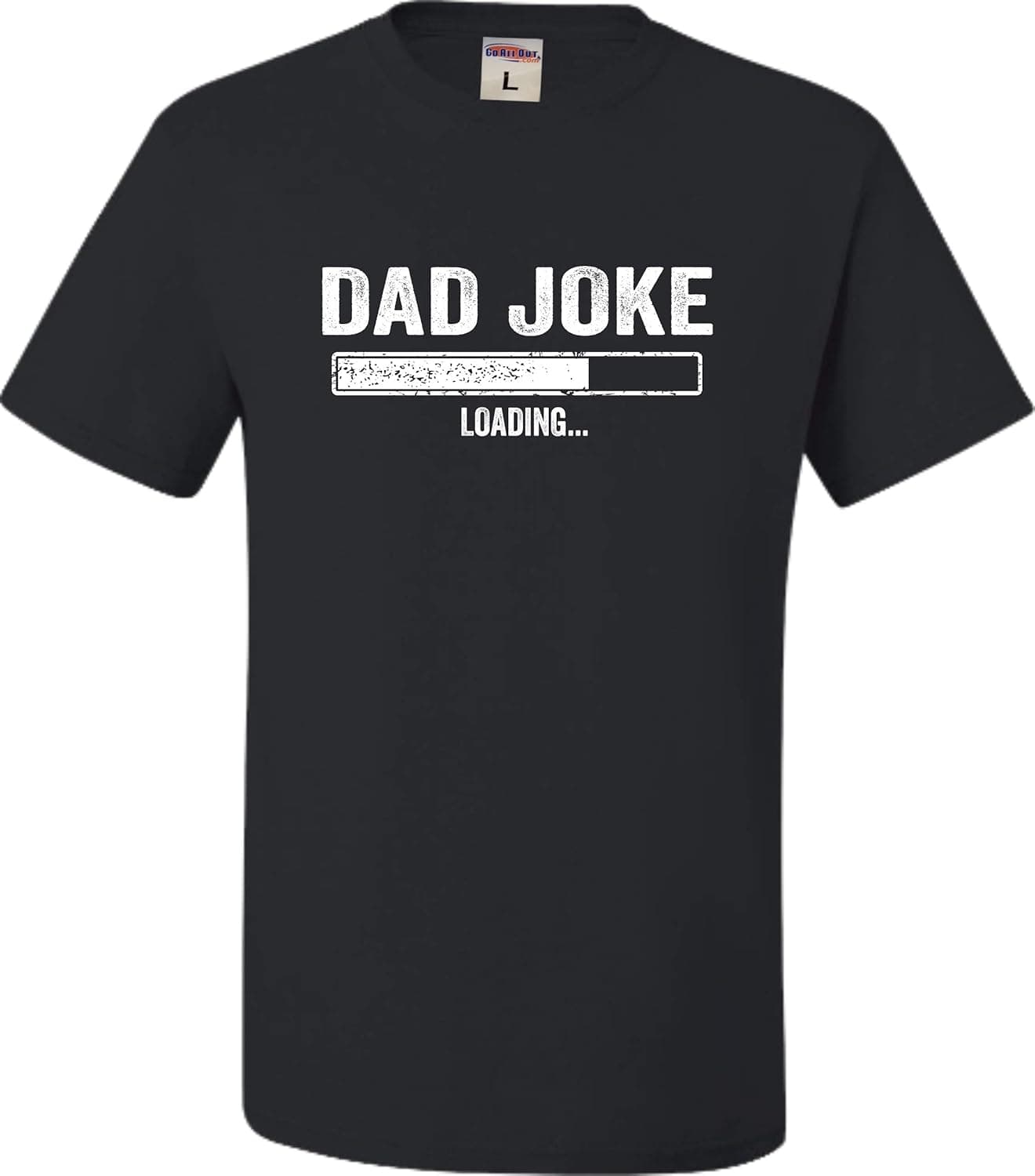 Go All Out Adult Dad Joke Loading Funny Fathers Day Birthday Gift Idea T-Shirt