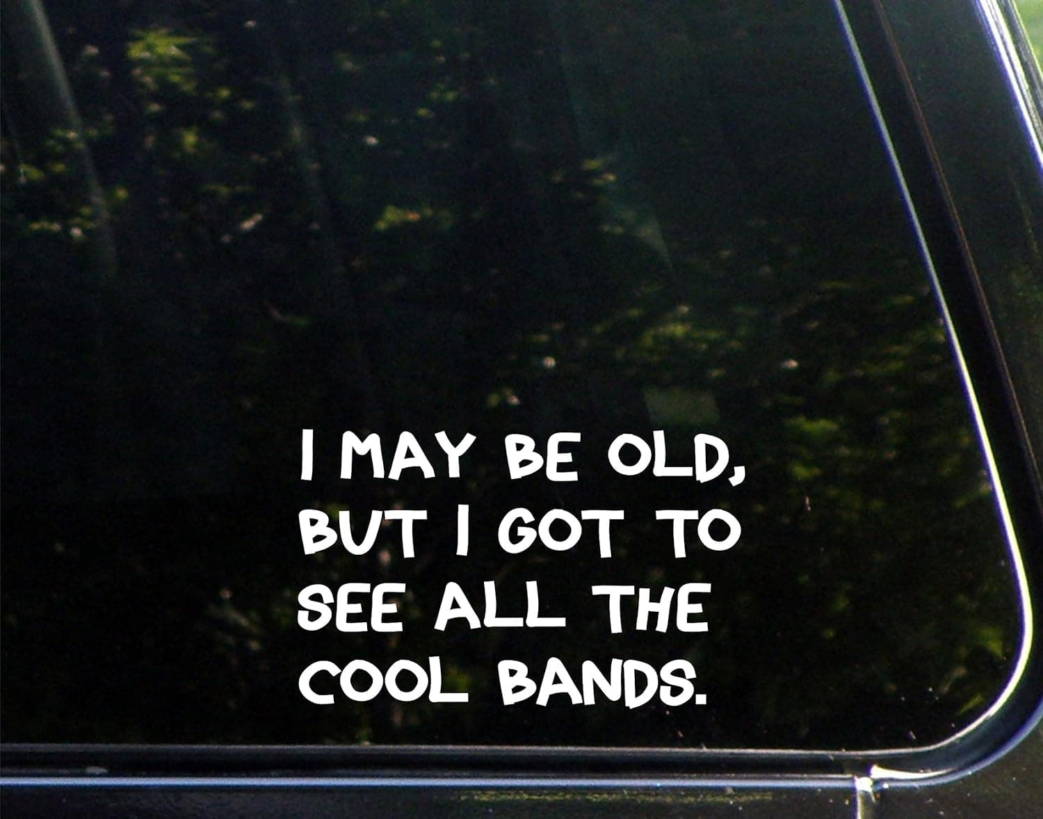 Sign Depot I May Be Old But I Got to See All The Cool Bands - Decal