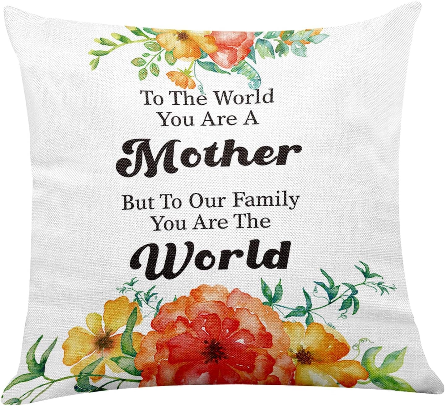 Mom Quote to The World You are A Mother to Our Family You are The World Floral Pillow Covers for Home Decor - Mother Gifts from Daughter Son for Mother's Day Birthday Christmas