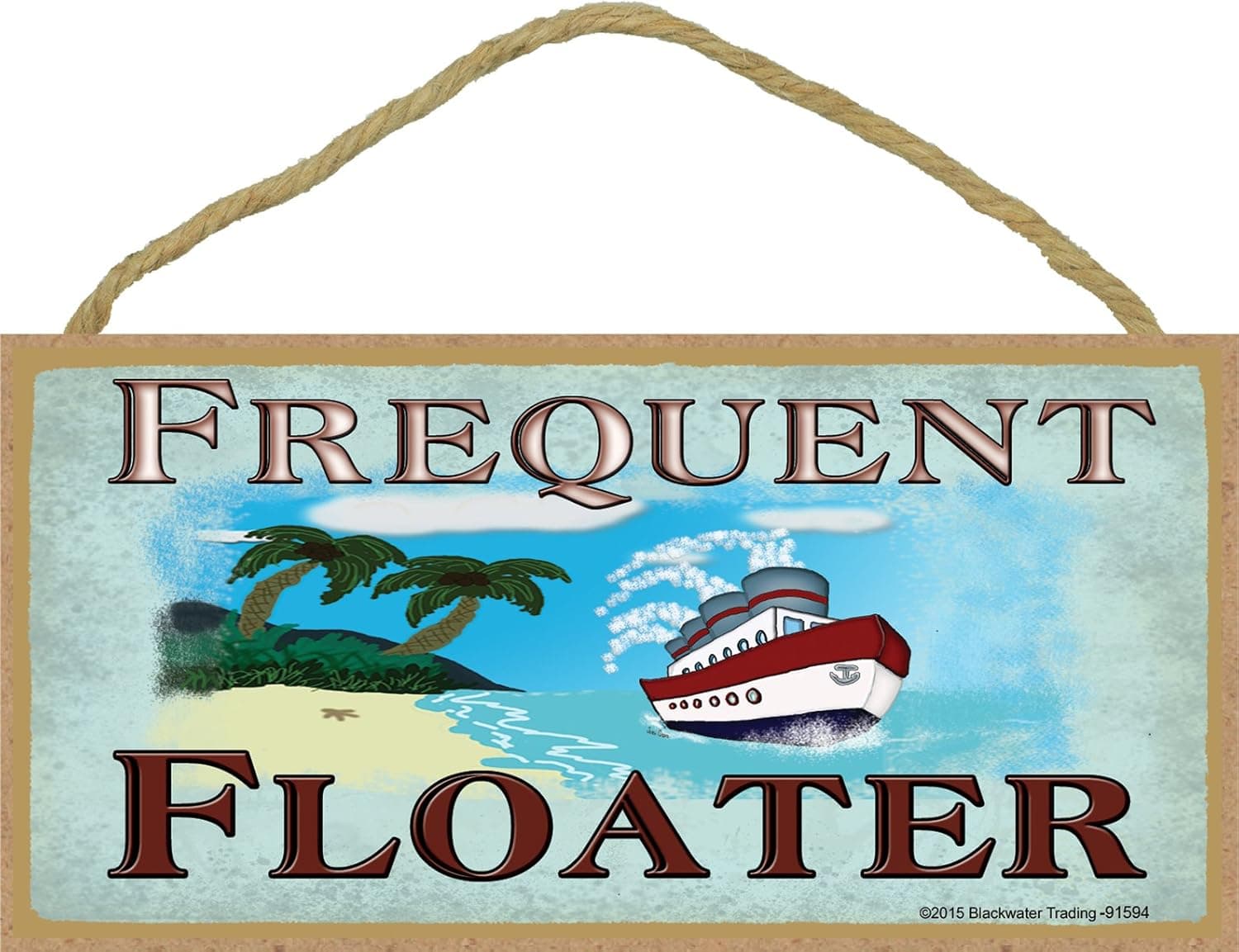 Frequent Floater Cruising Cruise Ship Sign Plaque 5x10