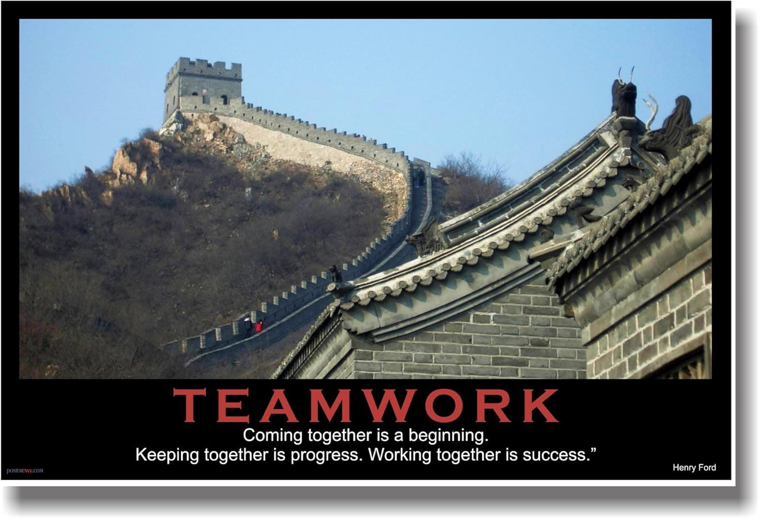 Teamwork - (Great Wall of China) Coming Together Is a Beginning. Keeping Together Is Progress. Working Together Is Success. - Henry Ford - Motivational Poster