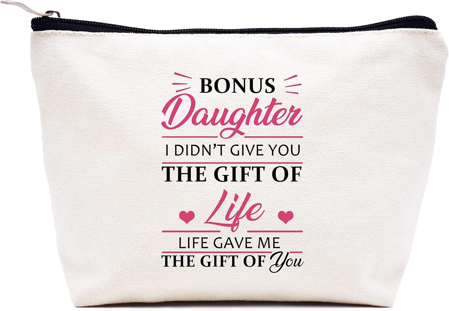 Makeup Bag Gift for Bonus Daughter,Cosmetic Bag Gift for Daughter-in-Law,Step daughter Gift from Mom,Birthday Graduation Christmas Gift,I Didn't Give You the Gift of Life,Life Gave Me the Gift of You