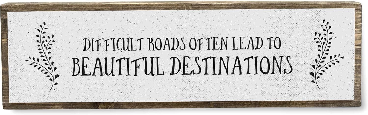 Difficult Roads Often Lead to Beautiful Destinations - Handmade Metal Wood Inspirational Signs– Inspirational Wall Art – Motivational Wall Art