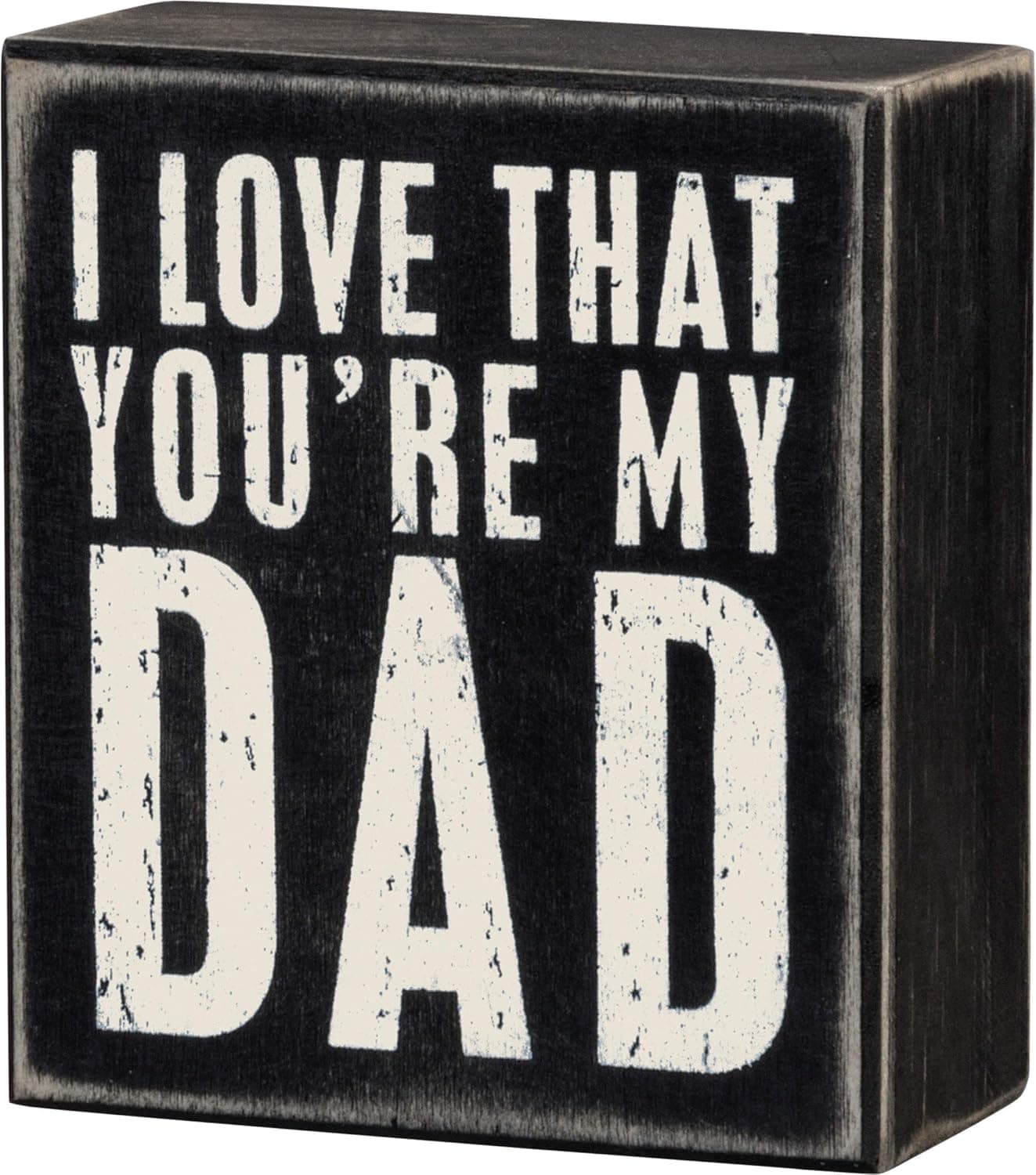 Primitives by Kathy 19444 Box Sign, 3.5" x 4", Love That You're My Dad