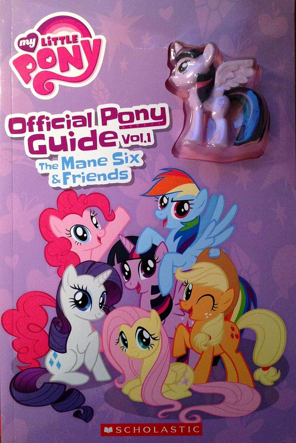 my little pony official pony guide vol. 1 - the mane six & friends [includes My Little Pony 2"x2"x.75" figurine inside cover]