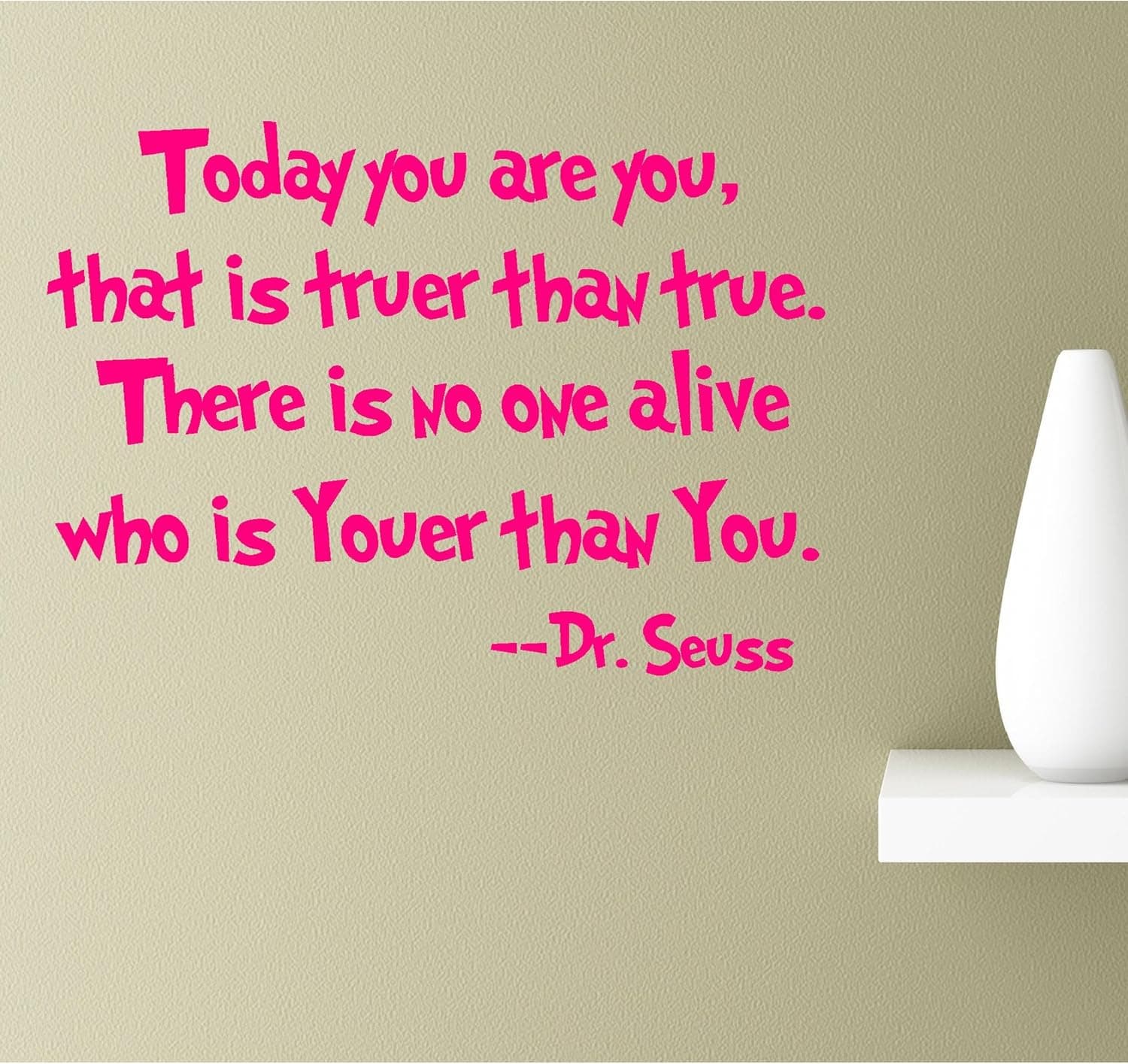 Today You are You, That is truer Than True. There is no one Alive who is youer Than You. Wall Art Silhouette Symbol Sticker Decal car Truck Window Computer Laptop Scripture (Pink)