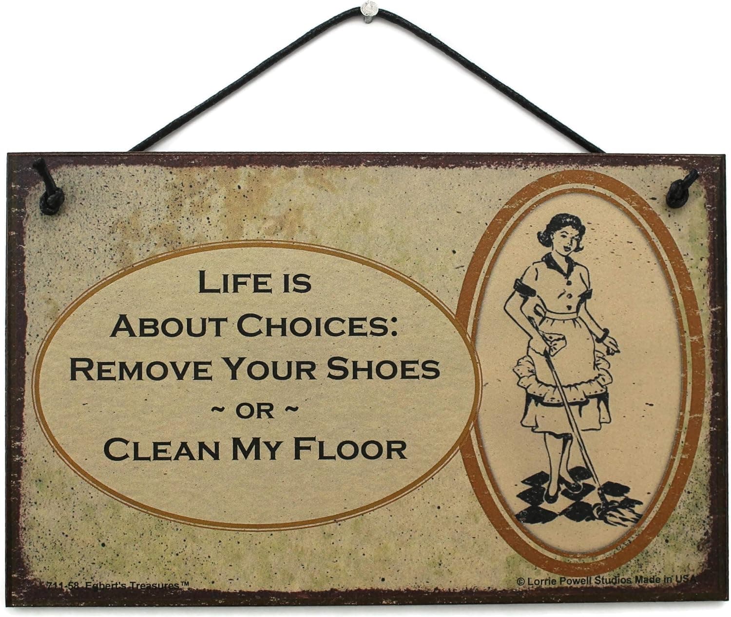Egbert's Treasures 5x8 Vintage Style Sign with Woman Saying, Life is About Choices: Remove Your Shoes ~or~ Clean My Floor Decorative Fun Universal Household Family Signs for Your Home (5x8)