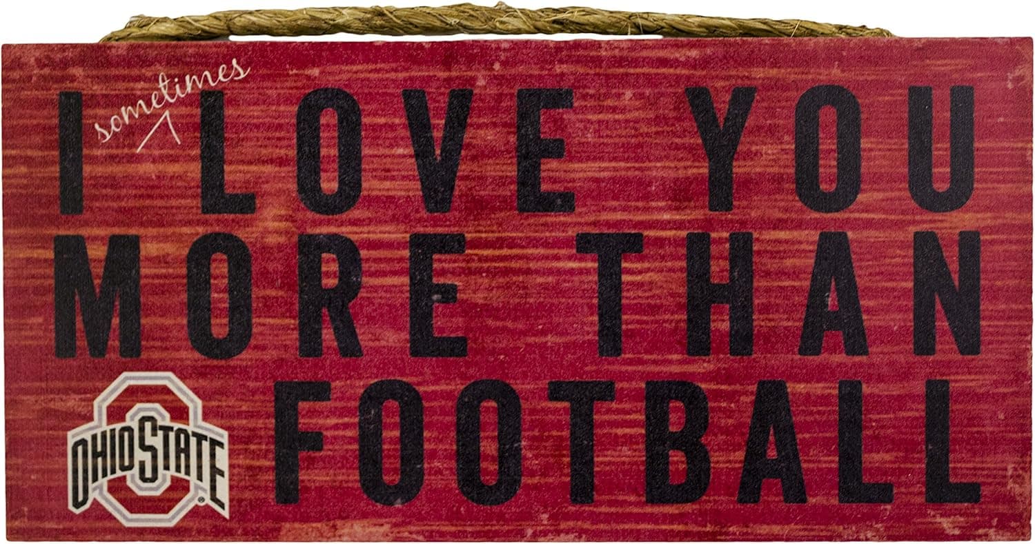 Fan Creations Ohio State Buckeyes 12" x 6" I Sometimes Love You More Than Football Wood Sign