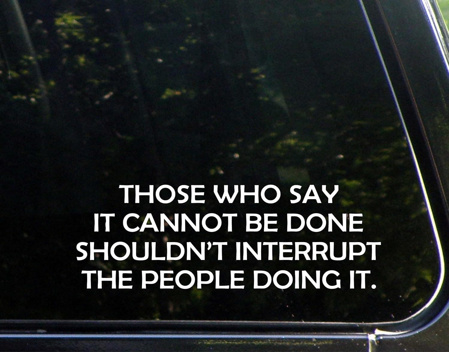 Sign Depot Those Who Say it Cannot be Done Shouldn't Interrupt