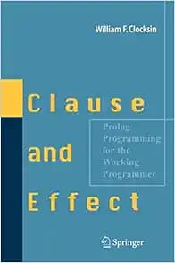 Clause and Effect: Prolog Programming for the Working Programmer