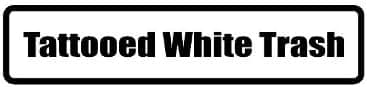 2" wide helmet hard hat TATTOOED WHITE TRASH. Printed funny saying bumper sticker decal for any smooth surface such as windows bumpers laptops or any smooth surface.