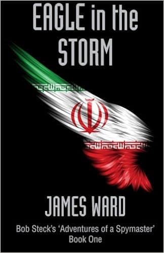 Eagle in the Storm: Bob Steck's 'adventures of a spymaster' - Book One