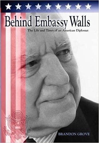 Behind Embassy Walls: The Life and Times of an American Diplomat (Volume 1)