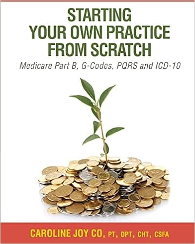 Starting your Own Practice from Scratch: Medicare Part B, G-Codes, PQRS and ICD-10
