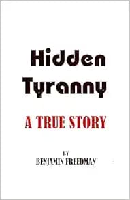 Hidden Tyranny - A True Story