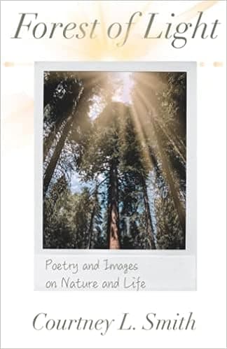 Forest of Light: Poetry and Images on Nature and Life