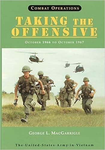 Combat Operations: Taking The Offensive: October 1966 to October 1967 (United States Army in Vietnam)