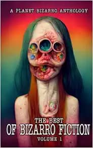 The Best of Bizarro Fiction: Volume 1