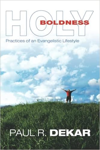 Holy Boldness: Practices of an Evangelistic Lifestyle