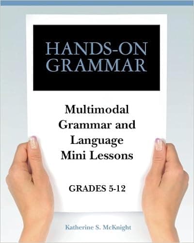 Hands on Grammar: Multimodal Grammar and Language Mini Lessons, Grades 5-12