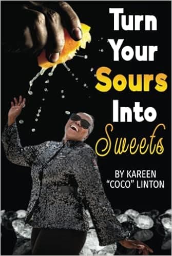 Turn Your Sours Into Sweets!