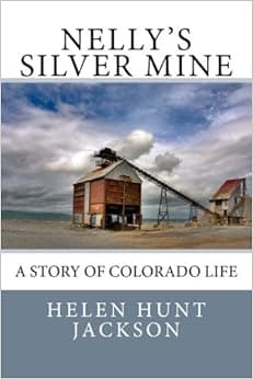 Nelly's Silver Mine: A Story of Colorado Life