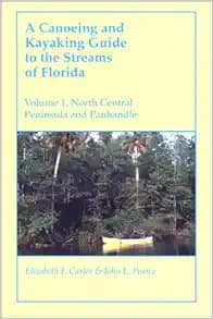 A Canoeing and Kayaking Guide to the Streams of Florida: Volume I: North Central Peninsula and Panhandle (Canoeing & Kayaking Guides - Menasha)