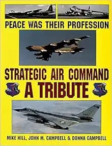 Peace Was Their Profession: Strategic Air Command: A Tribute